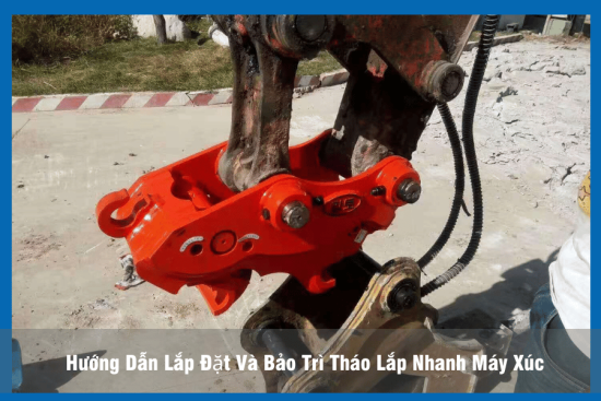 Hướng dẫn lắp đặt và bảo trì tháo lắp nhanh máy xúc lật
