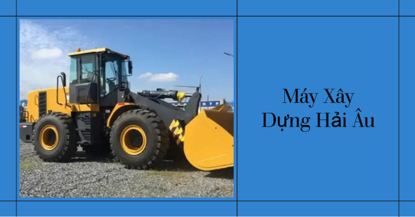 Tìm hiểu thương hiệu máy xây dựng Hải Âu 2 may xay dung hai au